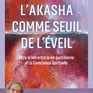 Livre : L'Akasha comme seuil de l'éveil.