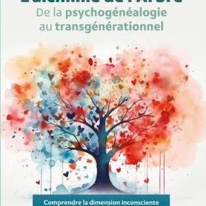 Livre : L’alchimie de l’Arbre - De la psychogénéalogie au transgénérationnel.