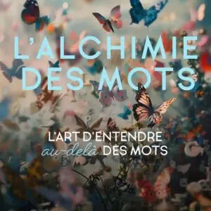 Livre L'Alchimie des mots : l'art d'entendre au-delà des mots.