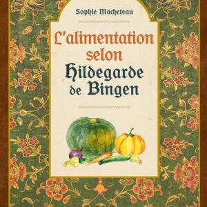 Livre : L'alimentation selon Hildegarde de Bingen.