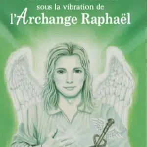 Livre : Amour et Guérison sous la vibration de l'Archange Raphaël.