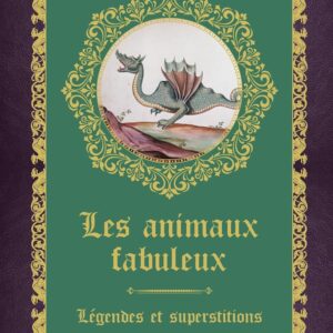 Livre : Les animaux fabuleux - Légendes et superstitions.