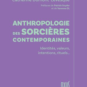 Livre : Anthropologie des sorcières contemporaines – Identité, valeurs, intentions, rituels…