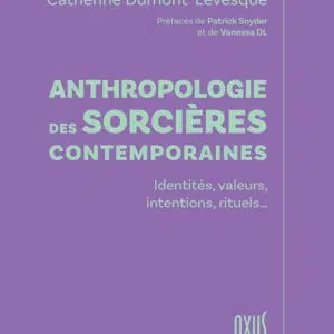 Livre : Anthropologie des sorcières contemporaines – Identité, valeurs, intentions, rituels…
