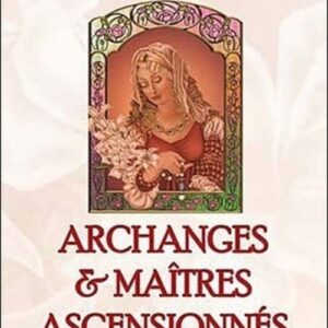 Livre : Archanges et Maîtres ascensionnés - Comment travailler et guérir avec les divinités et les déités.