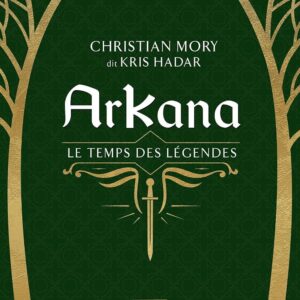Livre Arkana (tome 1) : le temps des légendes.