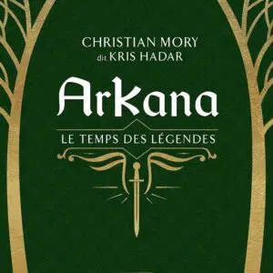 Livre Arkana (tome 1) : le temps des légendes.