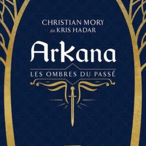 Livre Arkana (tome 2) : les ombres du passé.