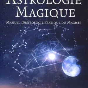 Livre Astrologie magique, manuel d'astrologie pratique du Magiste.