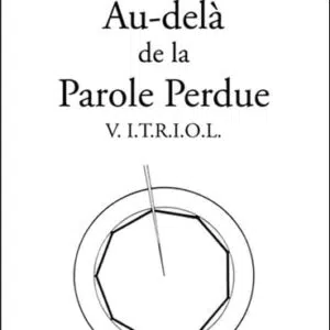 Livre : Au-delà de la Parole Perdue - V.I.T.R.I.O.L..