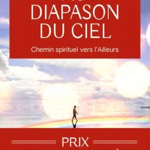 Livre : Au diapason du ciel - Chemin spirituel vers l'Ailleurs.