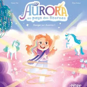 Livre : Aurora au pays des licornes - Danger sur Acornia !