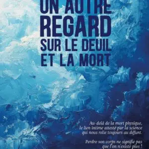 Livre Un autre regard sur le deuil et la mort.