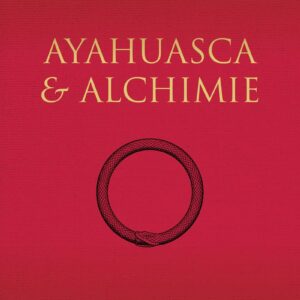 Livre : Ayahuasca et alchimie.