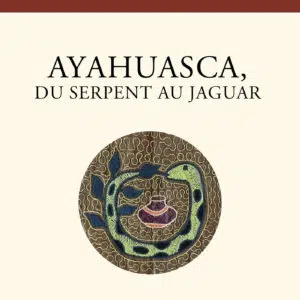 Livre : Ayahuasca, du serpent au jaguar.