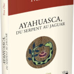 Livre : Ayahuasca, du serpent au jaguar.
