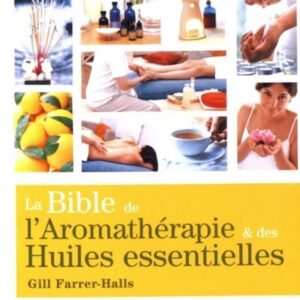 Livre : La Bible de l'aromathérapie et des huiles essentielles.