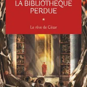 Livre : La bibliothèque perdue - Le rêve de César (tome 1).