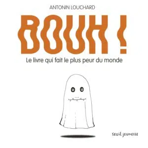 Livre : Bouh ! Le livre qui fait le plus peur du monde.