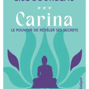 Livre : Carina - Le pouvoir de révéler ses secrets (tome 3).