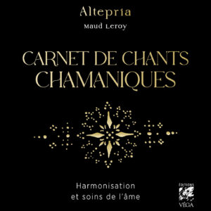 Livre : Carnet de chants chamaniques - Harmonisation et soins de l'âme.
