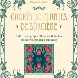 Livre : Carrés de plantes de sorcière - Cultures et préparations culinaires, médicinales, lunaires.