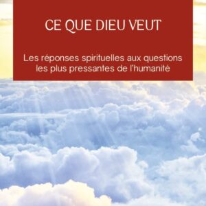 Livre : Ce que Dieu veut - L'émergence d'une nouvelle spiritualité.