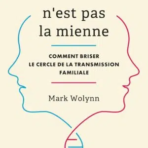 Livre : Cette douleur n'est pas la mienne - Comment briser le cercle de la transmission familiale.