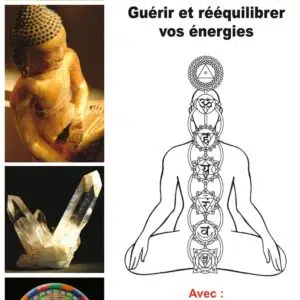 Livre : Chakras - Guérir et rééquilibrer vos énergies (avec : les planches des chakras en couleurs).