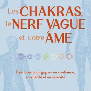 Livre : Les chakras, le nerf vague et votre âme.