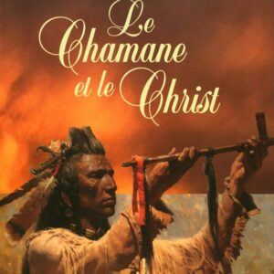 Livre : Le chamane et le Christ, mémoires amérindiennes - Daniel Meurois.