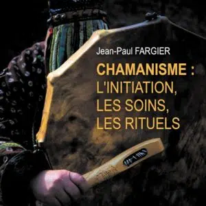 Livre : Chamanisme - l'initiation, les soins, les rituels.
