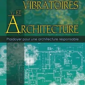 Livre : Champs vibratoires et architecture - Plaidoyer pour une architecture responsable.