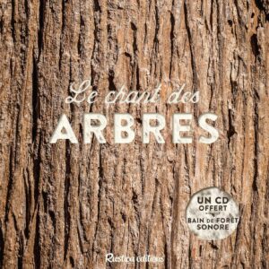 Livre : Le chant des arbres (Un CD offert : bain de forêt sonore).