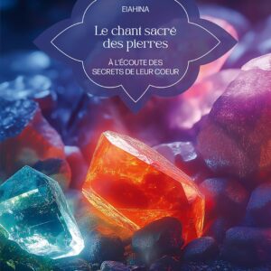 Livre : Le chant sacré des pierres - A l'écoute des secrets de leur cœur.