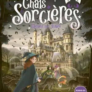 Livre : Chats & sorcières, Tome 2 - Menace sur Avalon.