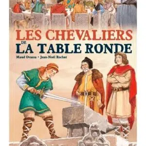 Livre : Les chevaliers de la table ronde - Maud Ovazza & Jean-Noël Rochut.