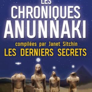 Livre Les chroniques Anunnaki: Les derniers secrets.