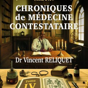 Livre : Chroniques de médecine contestataire - Je pense librement donc je soigne mieux Tome 4.