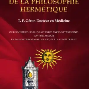 Livre : Clavicule de la philosophie hermétique - Où les mystères les plus cachés des anciens et modernes sont mis au jour en faveurs des enfants de l'art, et à la gloire de dieu.