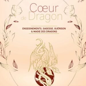 Livre : Cœur de dragon - Enseignements, sagesse, guérison & magie des dragons.