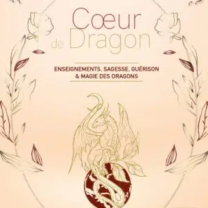Livre : Cœur de dragon - Enseignements, sagesse, guérison & magie des dragons.