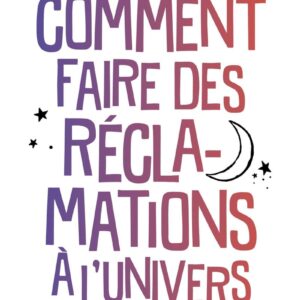Livre : Comment faire des réclamations à l'univers.