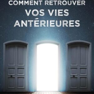 Livre : Comment retrouver vos vies antérieures.
