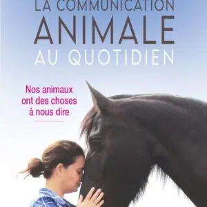 Livre : La communication animale au quotidien - Nos animaux ont des choses à nous dire.
