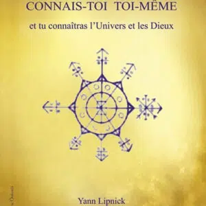 Livre connais-toi toi-même et tu connaîtras l'univers et les dieux, tome 1.