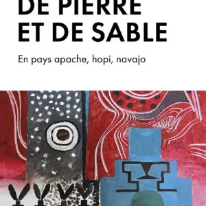 Livre : De pierre et de sable - En pays apache, hopi, navajo.