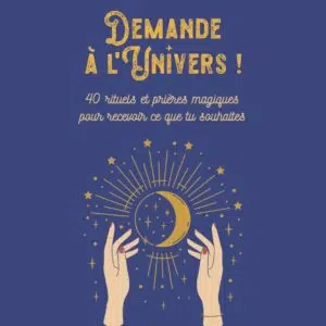 Livre : Demande à l'Univers ! 40 rituels et prières magiques pour recevoir ce que tu souhaites.