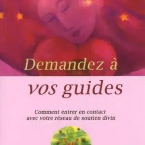Livre : Demandez à vos guides - Comment entrer en contact avec votre réseau de soutien divin.