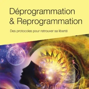 Livre Déprogrammation et reprogrammation – Des protocoles pour retrouver sa liberté.